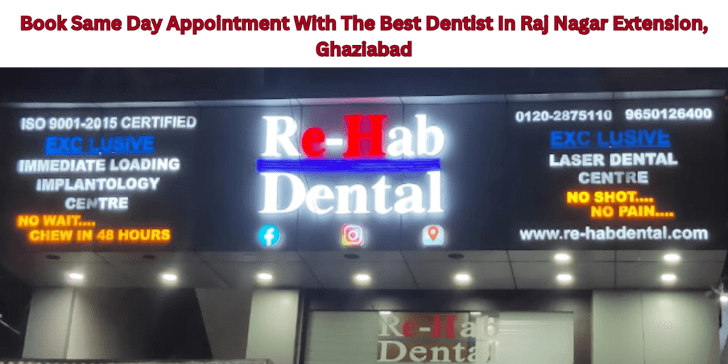 Book Same Day Appointment With The Best Dentist In Raj Nagar Extension, Ghaziabad