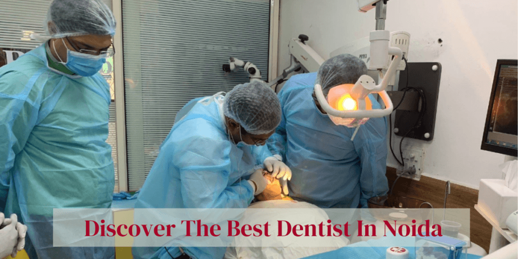 Immediate-Loading Dental Implants: Discover The Best Dentist In Noida
