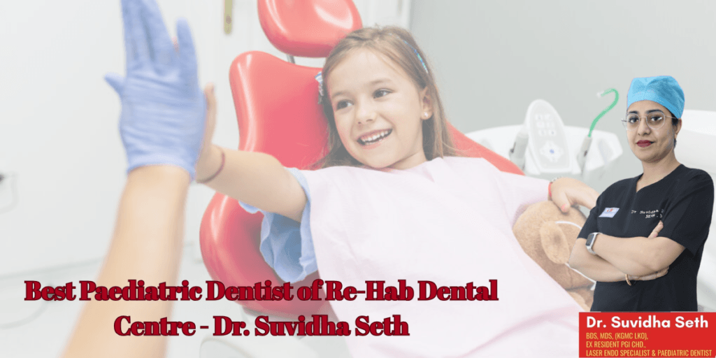 Best Paediatric Dentist of Re-Hab Dental Centre – Dr. Suvidha Seth